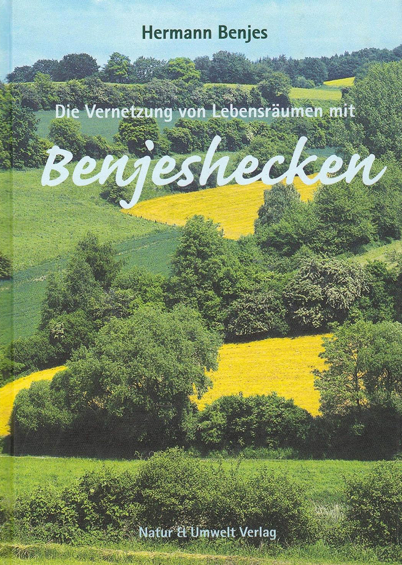 Hermann Benjes: Die Vernetzung von Lebensräumen mit Benjeshecken Hermann Benjes: Die Vernetzung von Lebensräumen mit Benjeshecken