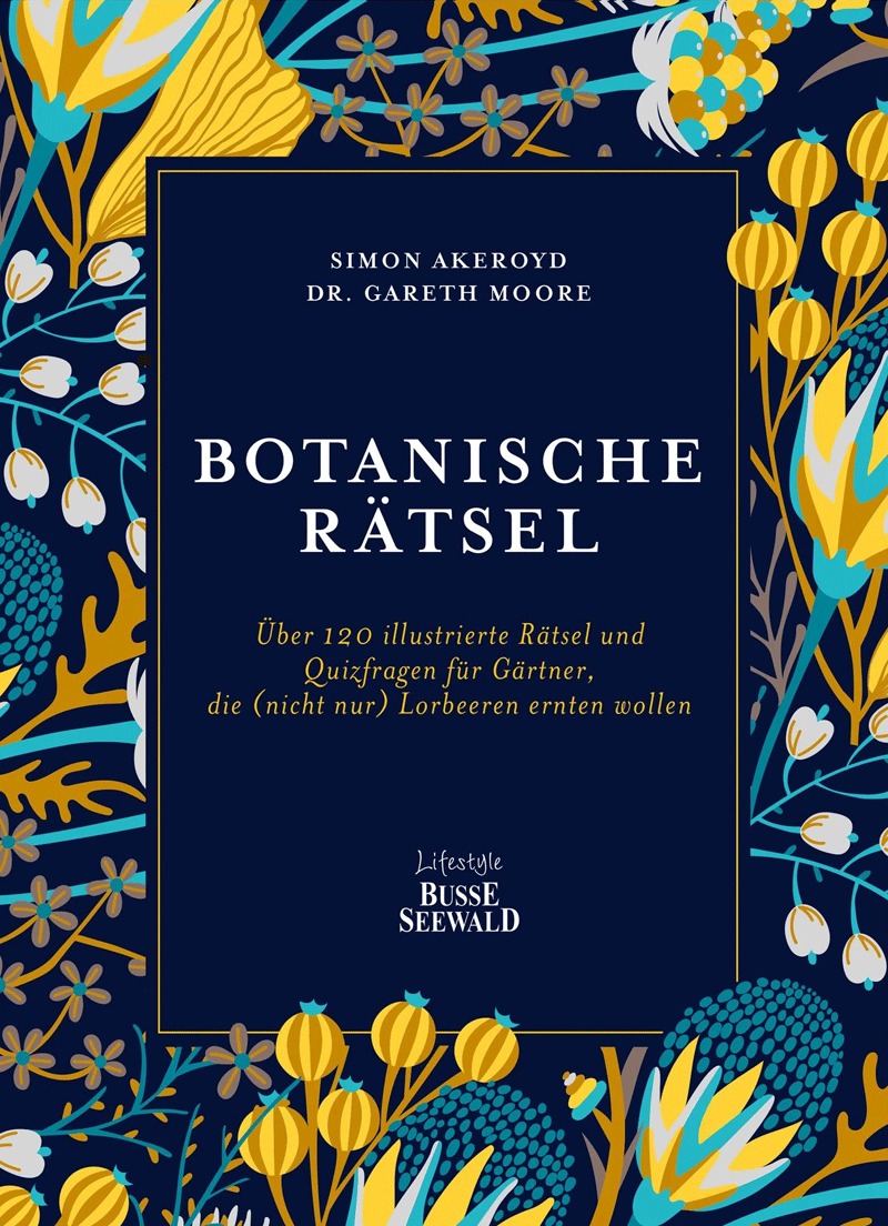 Botanische Rätsel von Simon Akeroyd und Dr. Gareth Moore Botanische Rätsel von Simon Akeroyd und Dr. Gareth Moore