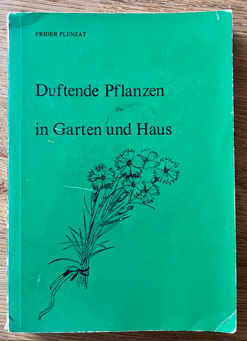 Duftende Pflanzen in Garten und Haus von Frider Plenzat