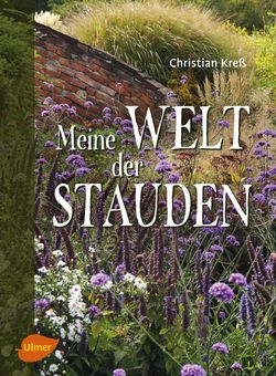 Meine Welt der Stauden von Christian Kreß